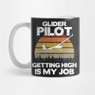 Glider Pilot Getting High Is My Job - Aviation Flight Gift graphic Mug